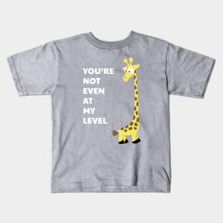 You Are Not Even At My Level Kids T-Shirt